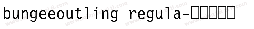 bungeeoutling regula字体转换